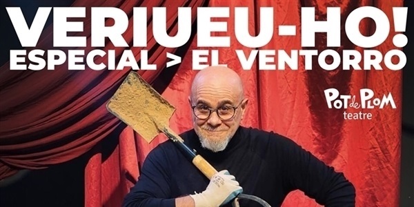 Arriba l'espectacle "Verihueu-ho. Especial El Ventorro"